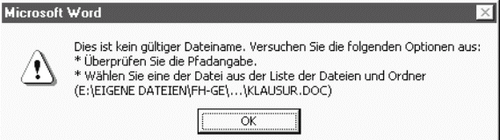 Warnmeldung beim Speichern unter Windows 98 Dies ist kein gültiger Dateiname. Versuchen Sie die folgenden Optionen aus: * Überprüfen Sie die Pfadangabe. * Wählen Sie eine der Datei aus der Liste der Dateien und Ordner (E:\EIGENE DATEIEN\FH_GE\...\KLAUSUR.DOC)